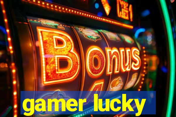 gamer lucky
